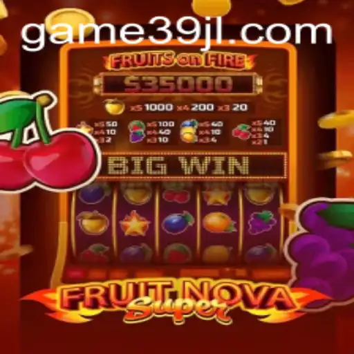 Exploring FruitNovaSuper: A Dynamic Adventure with a Twist of 39JL
