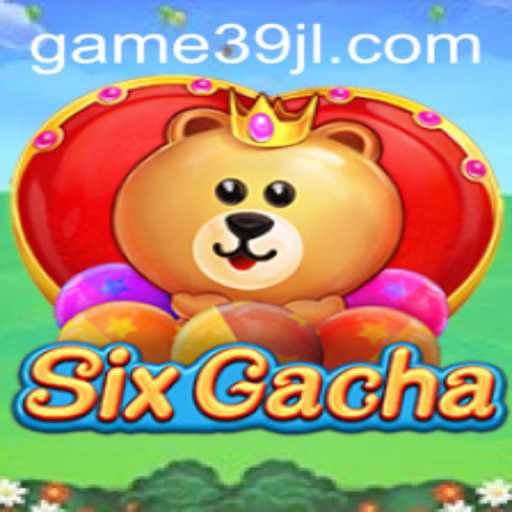 Discover the Thrilling World of SixGacha